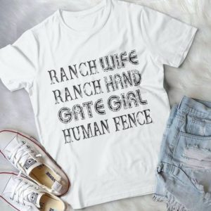 Ranch Wife Ranch Hand Gate Girl Human Fence Handmade Shirt