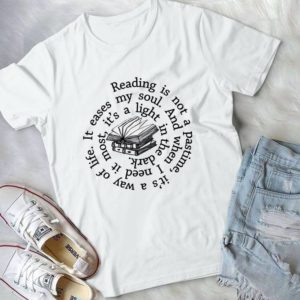 Reading Is Not A Pastime It's A Way Of Life It Eases My Soul Handmade Shirt1_compressed