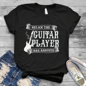 Relax The Guitar Player Has Arrived Handmade Shirt_compressed