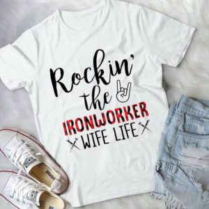 Rockin' The Ironworker Wife Life Handmade Shirt