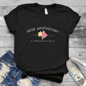Rose Apothecary Handcrafted With Care Handmade Shirt