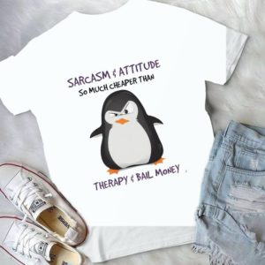 Sarcasm Attitude So Much Cheaper Than Therapy And Bail Money Handmade Shirt