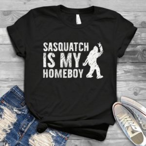Sasquatch Is My Homeboy Bigfoot Handmade Shirt
