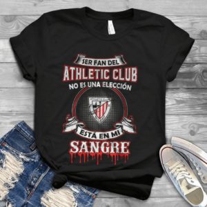 Ser Fan Del Athletic Club No Es Una Eleccion Handmade Shirt
