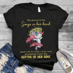 She Dances To The Songs In Her Head Speaks With The Rhythm Handmade Shirt