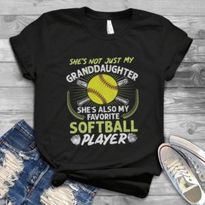 She's Not Just My Granddaughter She's Also My Favorite Softball Player Handmade Shirt_compressed