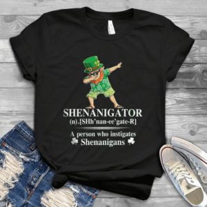 Shenanigator A Person Who Instigates Shenanigans Handmade Shirt