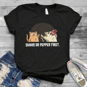 Shhh! Dr Pepper First Funny Cats  Handmade Shirt
