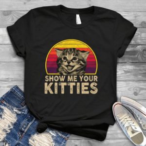 Show Me Your Kitties Cat Lovers Handmade Shirt_compressed