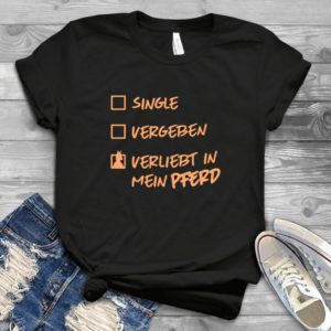 Single Vergeben Verliebt In Mein Pferd Handmade Shirt