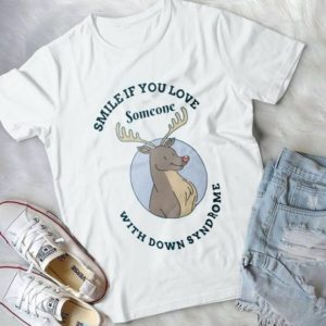 Smile If You Love Someone With Down Syndrome Handmade Shirt