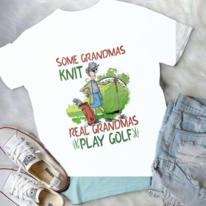 Some Grandmas Knit Real Grandmas Play Golf Handmade Shirt1_compressed
