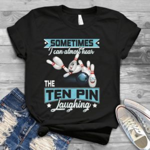 Sometimes I Can Almost Hear The Ten Pin Laughing Handmade Shirt