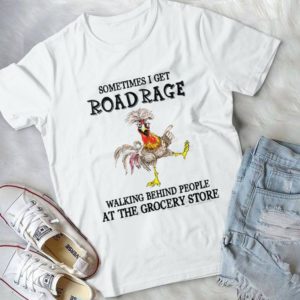Sometimes I Get Rpadrage Walking Behind People At The Grocery Store Handmade Shirt