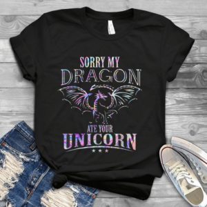 Sorry Dragon Ate Your Unicorrn Handmade Shirt