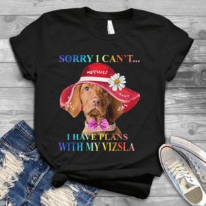 Sorry I Can't I Have Plabs With My Vizsla Handmade Shirt