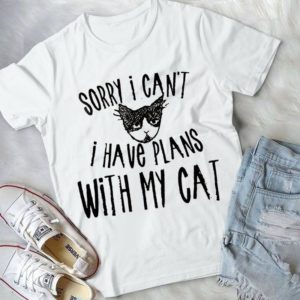 Sorry I Can't I Have Plans With My Cat Handmade Shirt