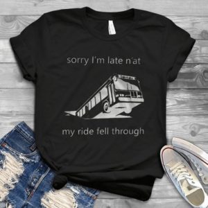 Sorry I'm Late My Ride Fell Pittsburghs Bus In Sinkholes Trending Handmade Shirt_compressed