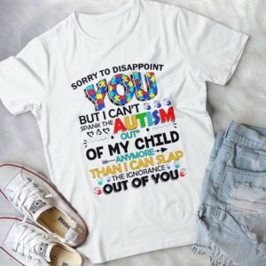 Sorry To Disappoint You But I Can't Spank The Autism Handmade Shirt_compressed