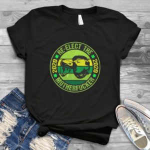 St Patrick’s Day Reelect The 2020 Mothers F.cker Handmade Shirt