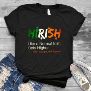 St Patricks Day Hirish Like A Norman Irish Only Higher Shamrock Handmade Shirt
