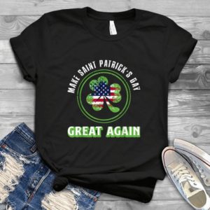 St Patriiiicks Day Gift- Make Saints Patricks Day Great Again America Shamrock Best Unisex T- Shirt