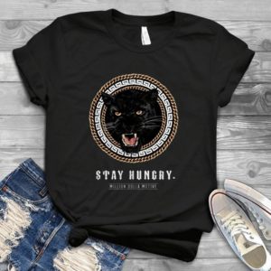 Stay Hungry Million Dolla Motive Panther Handmade Shirt