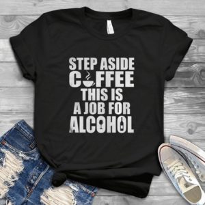 Step Aside Coffee This Is A Job For Handmade Shirt