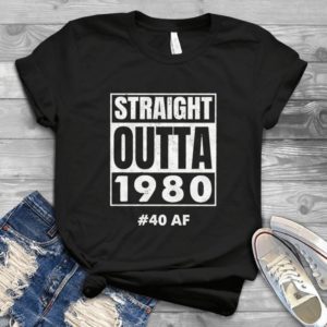 Straight Outta 1980 40af Gift For Men Women - Birthday Gift Valentine's Day Best Shirt