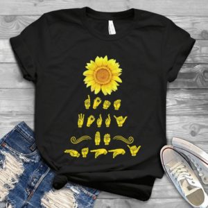 Sunflower Your Are My Sunshire Sign Language Handmade Shirt