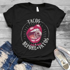 Tacos Before Vatos Latina Orgullo Handmade Shirt