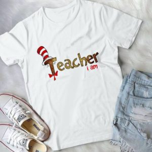 Teacher I Am Dr Seeuss Handmade Shirt_compressed