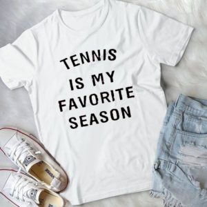 Tennis Is My Favorite Season Handmade Shirt