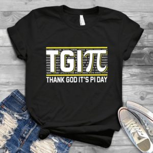 Tg I Pi Thank God Its Pi Day Funny Math Pi Math Day Handmade Shirt