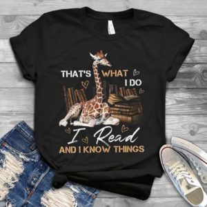 That's What I Do I Read And I Know Things Handmade Shirt