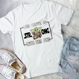 The Cute Is Strong With This One Cute Baby Yoda Handmade Shirt