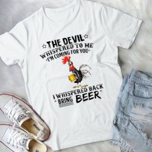 The Devil Whispered To Me I'm Coming For You I Whispered Beer Handmade Shirt
