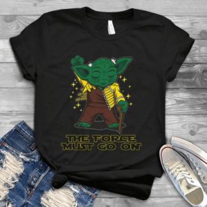 The Force Must Go On For Star Wars Yoda Master Movies Handmade Shirt