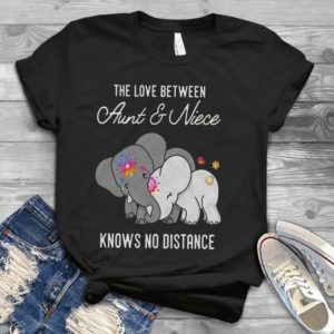 The Love Between Aunt And Niece Knows No Distance Elephants Love Handmade Shirt