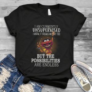 The Muppett Shows I Am Currently Unsupervised I Know Gift Idea Best Shirt