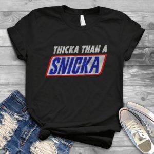 Thicka Than A Snicka Trending Handmade Shirt_compressed