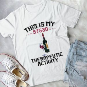 This Is My 97530 Therapeutic Activity Handmade Shirt