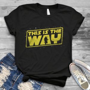 This Is The Way Star War Handmade Shirt