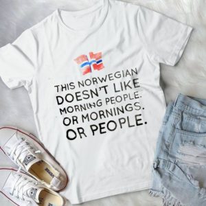 This Norwegian Doesn't Like Or Mornings Or Peoples Handmade Shirt
