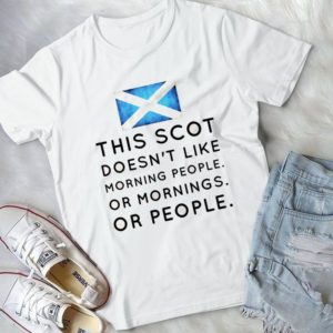 This Scot Doesn't Like Mornign People Or Mornings Or People Handmade Shirt