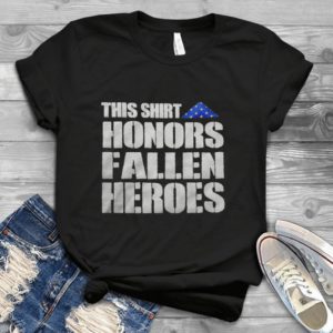 This Shirt Honors Fallen Heroes Handmade Shirt