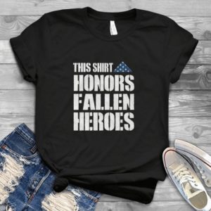 This Shirt Honors Fallen Heroes Handmade Shirt_compressed
