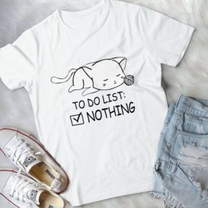 To Do List Nothing Cat Lovers Handmade Shirt