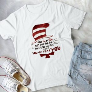 Today You Are You That's Truer Than True There Is No One Alive Handmade Shirt