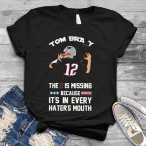 Tom Bra.y The D Is Missing Because It's In Every Hater's Mouth Handmade Shirt